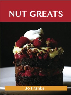 cover image of Nut Greats: Delicious Nut Recipes, The Top 100 Nut Recipes